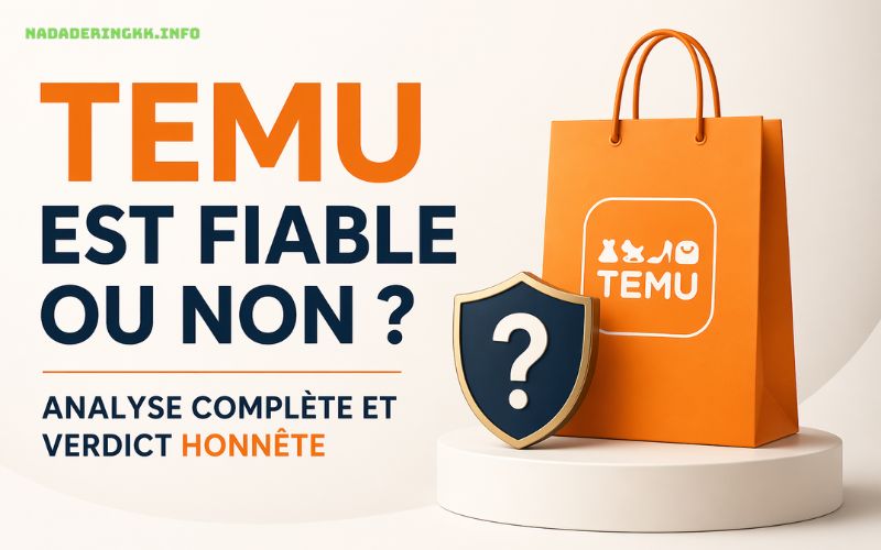 Temu est fiable ou non Analyse complète et verdict honnête