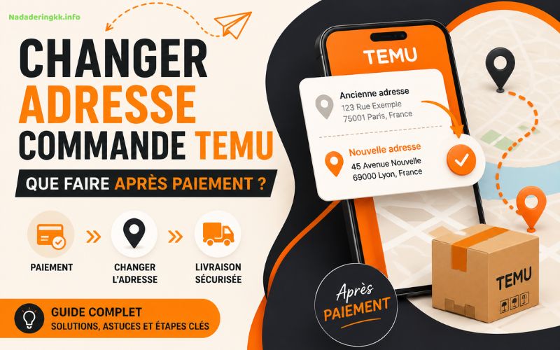 Changer adresse commande Temu que faire après le paiement