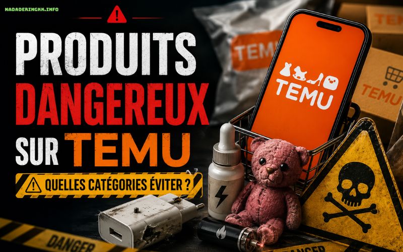 Produits Temu dangereux quelles catégories éviter