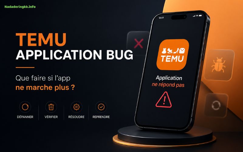Temu application bug comment résoudre rapidement les problèmes de l’application